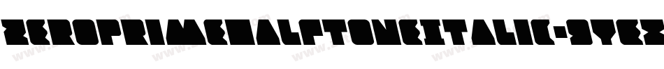 ZeroPrimeHalftoneItalic-9YEXj字体转换 ZeroPrimeHalftoneItalic-9YEXj字体转换