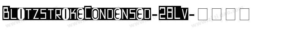 BlitzstrikeCondensed-28Lv字体转换 BlitzstrikeCondensed-28Lv字体转换