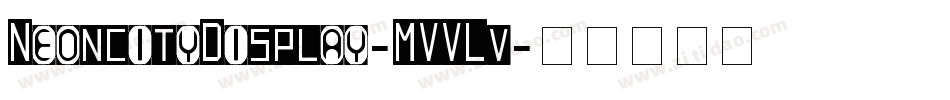 NeoncityDisplay-MVVLv字体转换 NeoncityDisplay-MVVLv字体转换