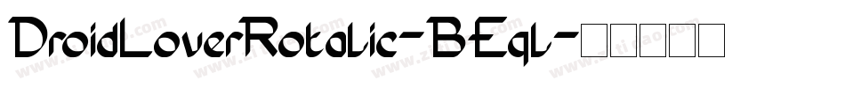 DroidLoverRotalic-BEql字体转换