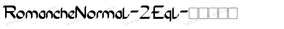 RomancheNormal-2Eql字体转换 RomancheNormal-2Eql字体转换