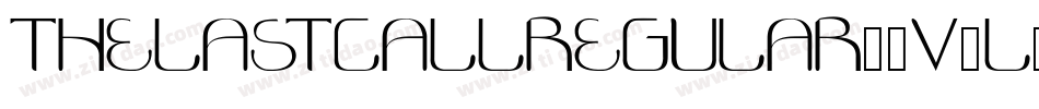 ThelastcallRegular-7v2l字体转换 ThelastcallRegular-7v2l字体转换