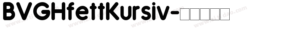 BVGHfettKursiv字体转换