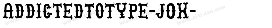 AddictedToType-JOx字体转换