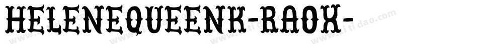 HeleneQueenk-rAOx字体转换 HeleneQueenk-rAOx字体转换