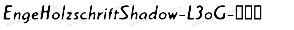 EngeHolzschriftShadow-L3oG字体转换