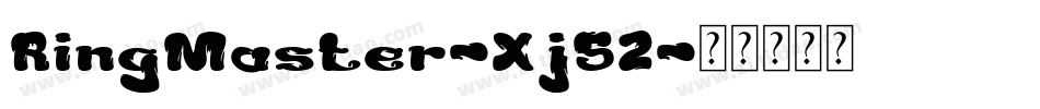 RingMaster-Xj52字体转换 RingMaster-Xj52字体转换