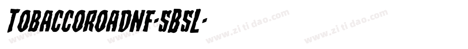 Tobaccoroadnf-5B5L字体转换 Tobaccoroadnf-5B5L字体转换