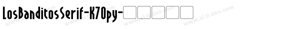 LosBanditosSerif-K7Opy字体转换 LosBanditosSerif-K7Opy字体转换