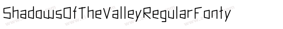 ShadowsOfTheValleyRegularFonty-zLpD字体转换