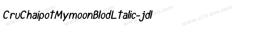CruChaipotMymoonBlodLtalic-jdlG字体转换