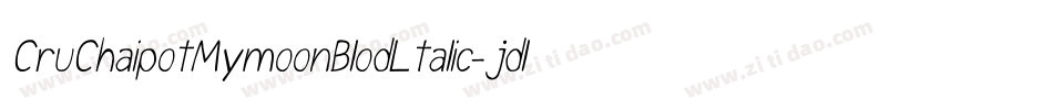 CruChaipotMymoonBlodLtalic-jdlG字体转换