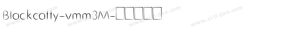 Blackcatty-vmm3M字体转换 Blackcatty-vmm3M字体转换