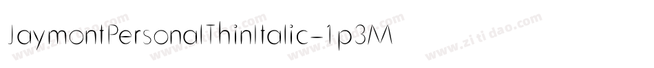 JaymontPersonalThinItalic-1p3M字体转换 JaymontPersonalThinItalic-1p3M字体转换