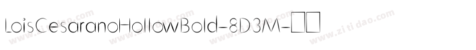 LoisCesaranoHollowBold-8D3M字体转换 LoisCesaranoHollowBold-8D3M字体转换