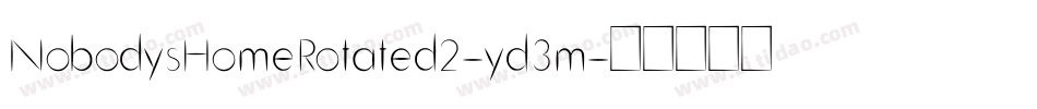 NobodysHomeRotated2-yd3m字体转换