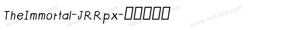 TheImmortal-JRRpx字体转换 TheImmortal-JRRpx字体转换