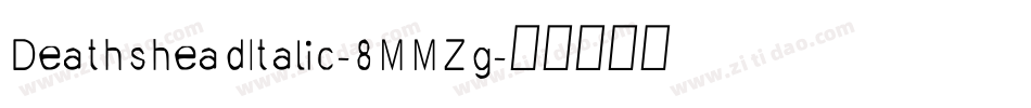 DeathsheadItalic-8MMZg字体转换