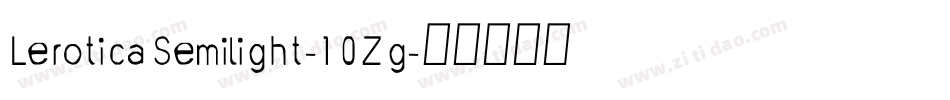 LeroticaSemilight-10Zg字体转换