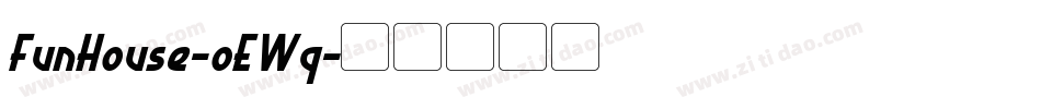 FunHouse-oEWq字体转换 FunHouse-oEWq字体转换