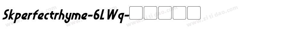 Skperfectrhyme-6LWq字体转换