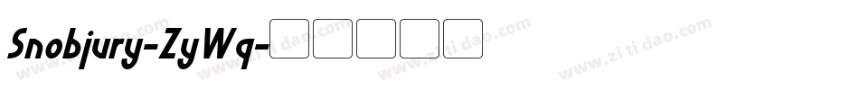 Snobjury-ZyWq字体转换 Snobjury-ZyWq字体转换