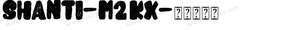 Shanti-M2Kx字体转换