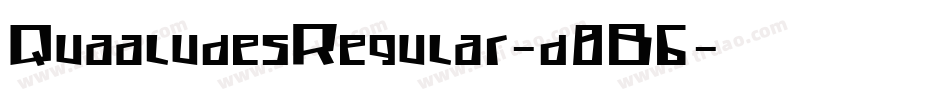 QuaaludesRegular-d8B6字体转换 QuaaludesRegular-d8B6字体转换