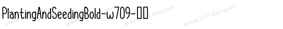PlantingAndSeedingBold-w709字体转换