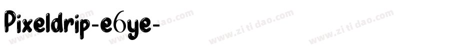 Pixeldrip-e6ye字体转换