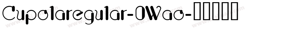 Cupolaregular-0Wao字体转换