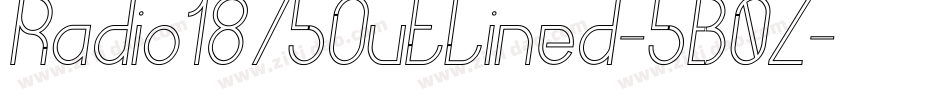Radio1875Outlined-5B0Z字体转换 Radio1875Outlined-5B0Z字体转换