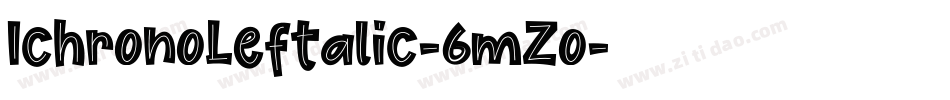 IchronoLeftalic-6mZo字体转换