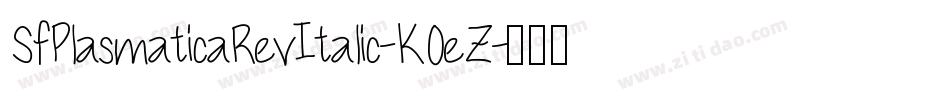 SfPlasmaticaRevItalic-K0eZ字体转换 SfPlasmaticaRevItalic-K0eZ字体转换
