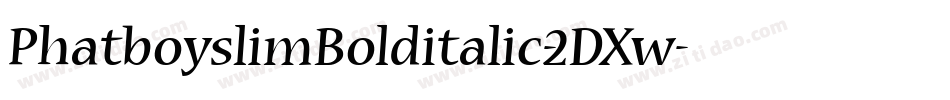 PhatboyslimBolditalic-2DXw字体转换 PhatboyslimBolditalic-2DXw字体转换