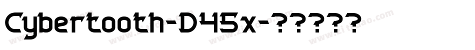 Cybertooth-D45x字体转换