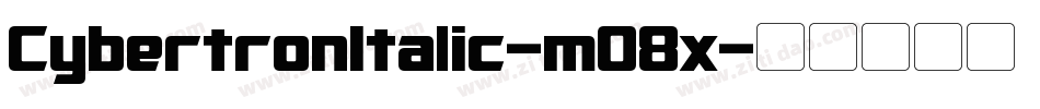 CybertronItalic-mO8x字体转换 CybertronItalic-mO8x字体转换