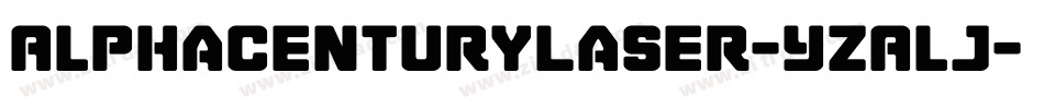 AlphaCenturyLaser-YzAlj字体转换 AlphaCenturyLaser-YzAlj字体转换