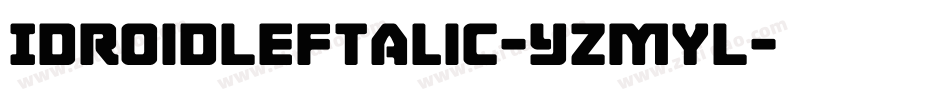 IdroidLeftalic-YzMyL字体转换