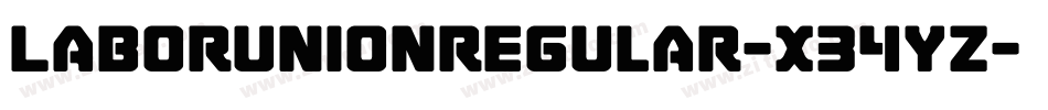 LaborUnionRegular-X34yZ字体转换 LaborUnionRegular-X34yZ字体转换
