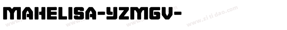 Mahelisa-YzMgv字体转换 Mahelisa-YzMgv字体转换