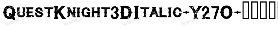 QuestKnight3DItalic-Y27O字体转换