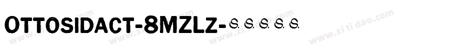 Ottosidact-8MZLz字体转换 Ottosidact-8MZLz字体转换