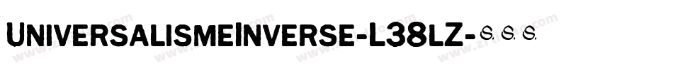UniversalismeInverse-L38lZ字体转换 UniversalismeInverse-L38lZ字体转换