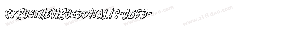 CyrusTheVirus3DItalic-O653字体转换