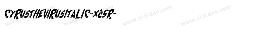 CyrusTheVirusItalic-x25R字体转换
