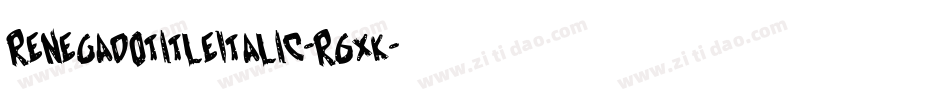 RenegadoTitleItalic-r6XK字体转换 RenegadoTitleItalic-r6XK字体转换
