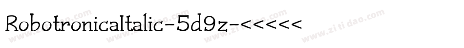 RobotronicaItalic-5d9z字体转换 RobotronicaItalic-5d9z字体转换
