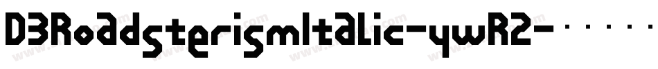 D3RoadsterismItalic-ywR2字体转换
