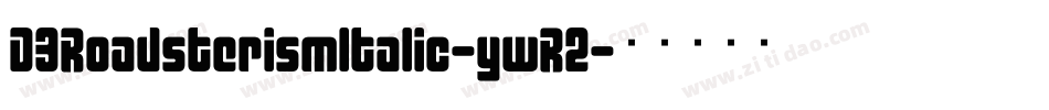 D3RoadsterismItalic-ywR2字体转换